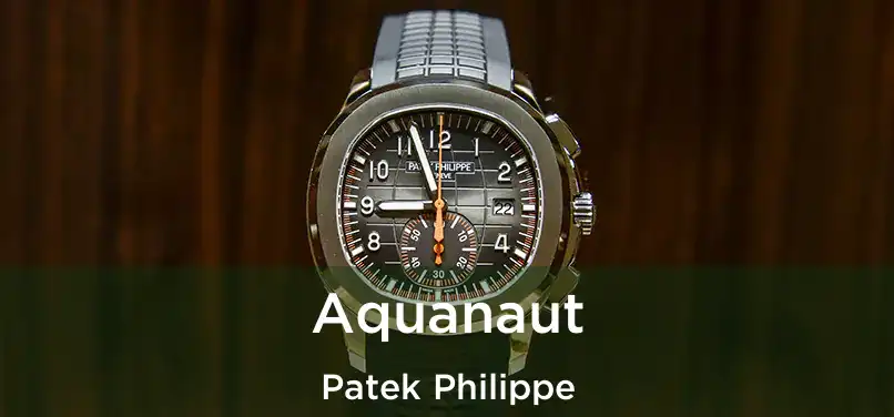  Aquanaut Patek Philippe