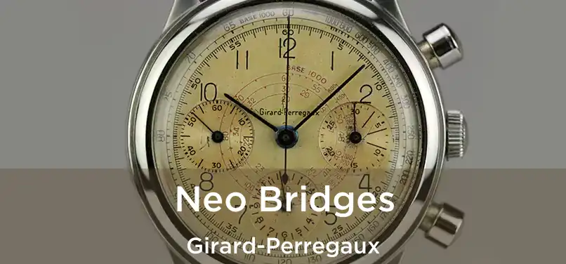  Neo Bridges Girard-Perregaux