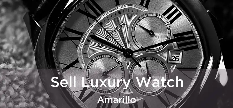  Sell Luxury Watch Amarillo