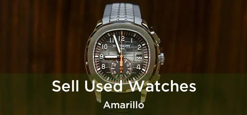  Sell Used Watches Amarillo