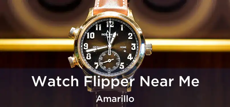  Watch Flipper Near Me Amarillo