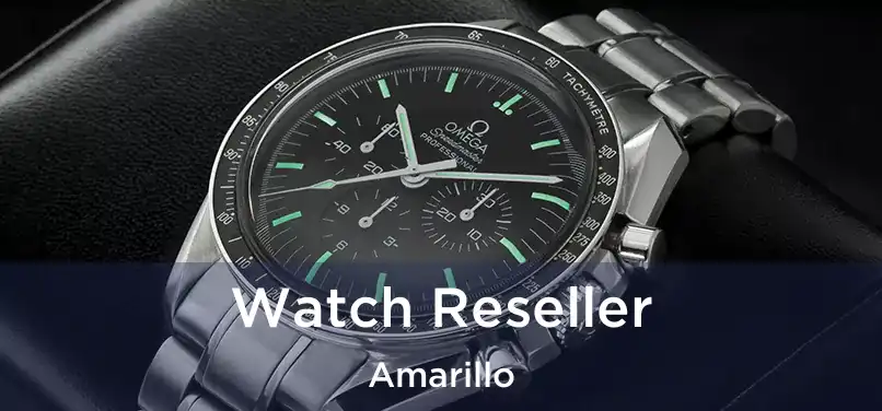  Watch Reseller Amarillo